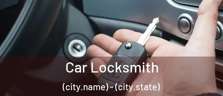  Car Locksmith (city.name) - (city.state)